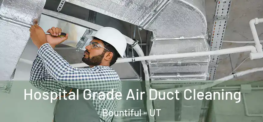  Hospital Grade Air Duct Cleaning Bountiful - UT