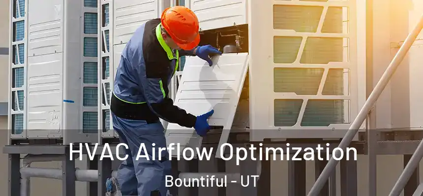  HVAC Airflow Optimization Bountiful - UT