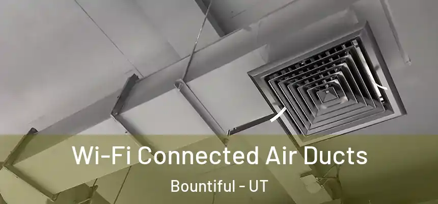  Wi-Fi Connected Air Ducts Bountiful - UT